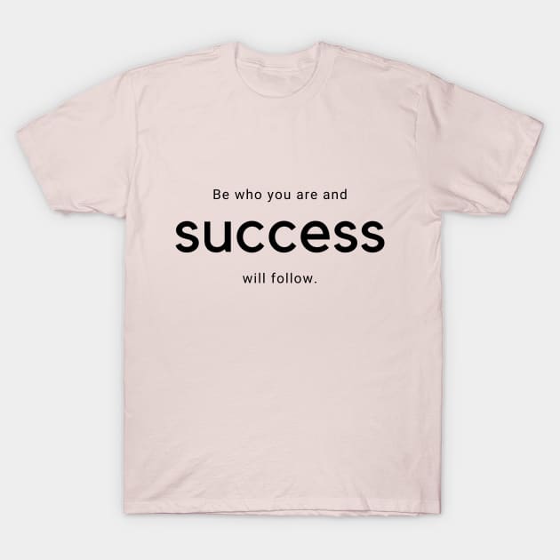 Success is Being Who You Are T-Shirt by DIYitCREATEit